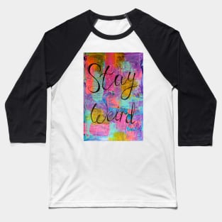 Stay weird Baseball T-Shirt